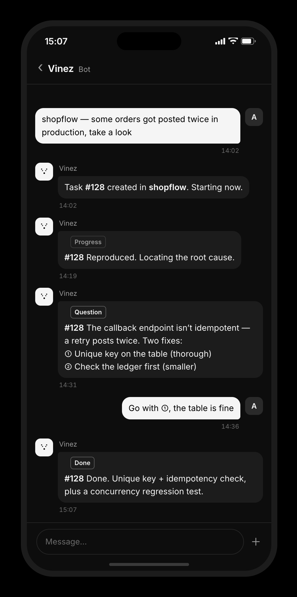 A team chat thread: someone asks Vinez to look into duplicate order postings, Vinez opens task #128, reports the root cause, asks which fix to take, and delivers after a one-line answer